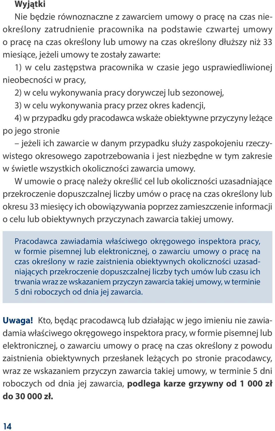 wykonywania pracy przez okres kadencji, 4) w przypadku gdy pracodawca wskaże obiektywne przyczyny leżące po jego stronie jeżeli ich zawarcie w danym przypadku służy zaspokojeniu rzeczywistego