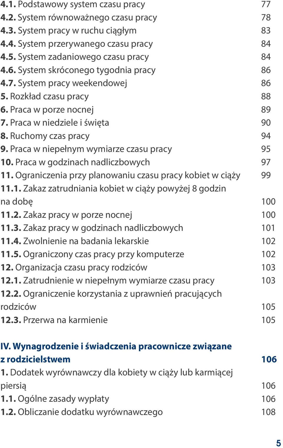 Praca w niepełnym wymiarze czasu pracy 10. Praca w godzinach nadliczbowych 11. Ograniczenia przy planowaniu czasu pracy kobiet w ciąży 11.1. Zakaz zatrudniania kobiet w ciąży powyżej 8 godzin na dobę 11.