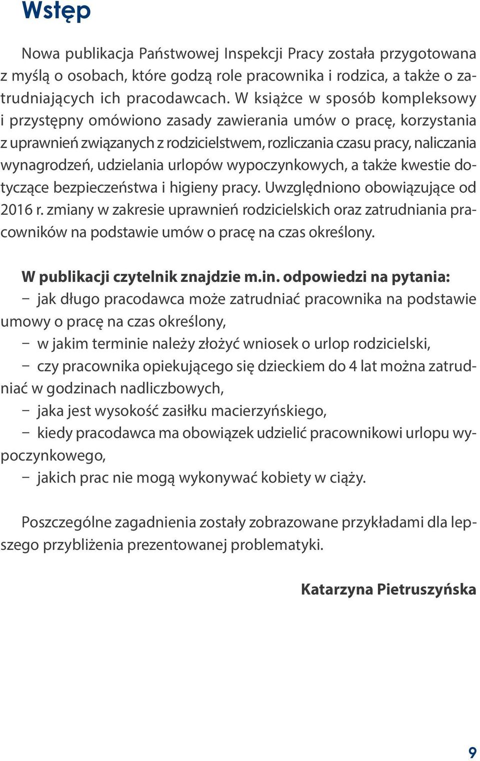 urlopów wypoczynkowych, a także kwestie dotyczące bezpieczeństwa i higieny pracy. Uwzględniono obowiązujące od 2016 r.