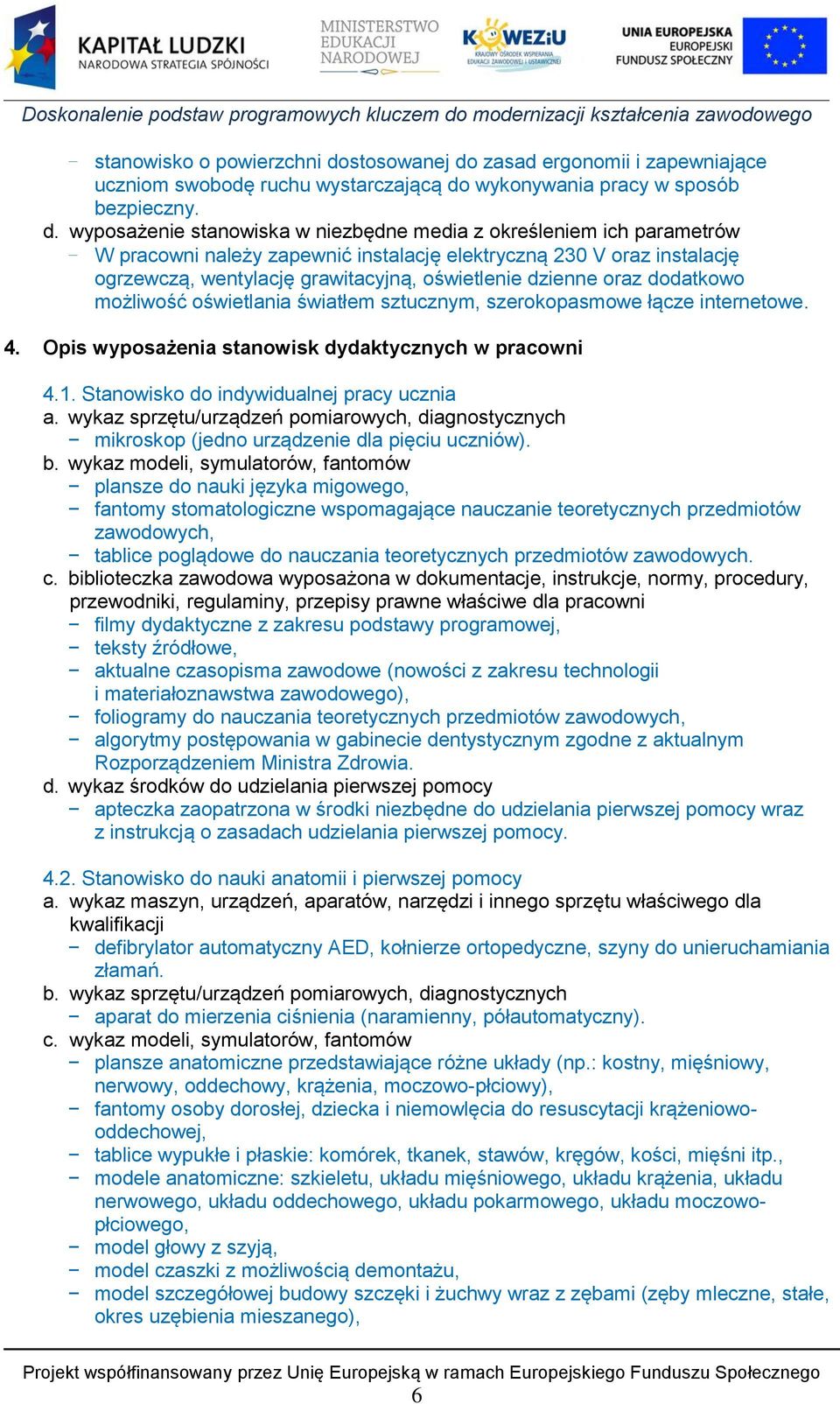 zasad ergonomii i zapewniające uczniom swobodę ruchu wystarczającą do