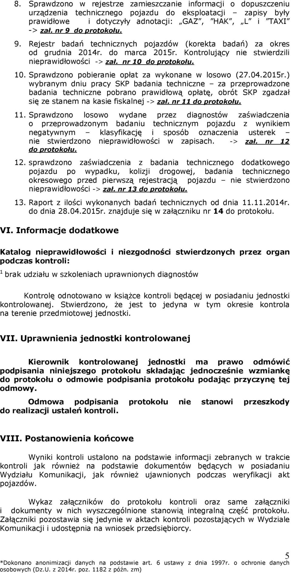 do protokołu. 10. Sprawdzono pobieranie opłat za wykonane w losowo (27.04.2015r.