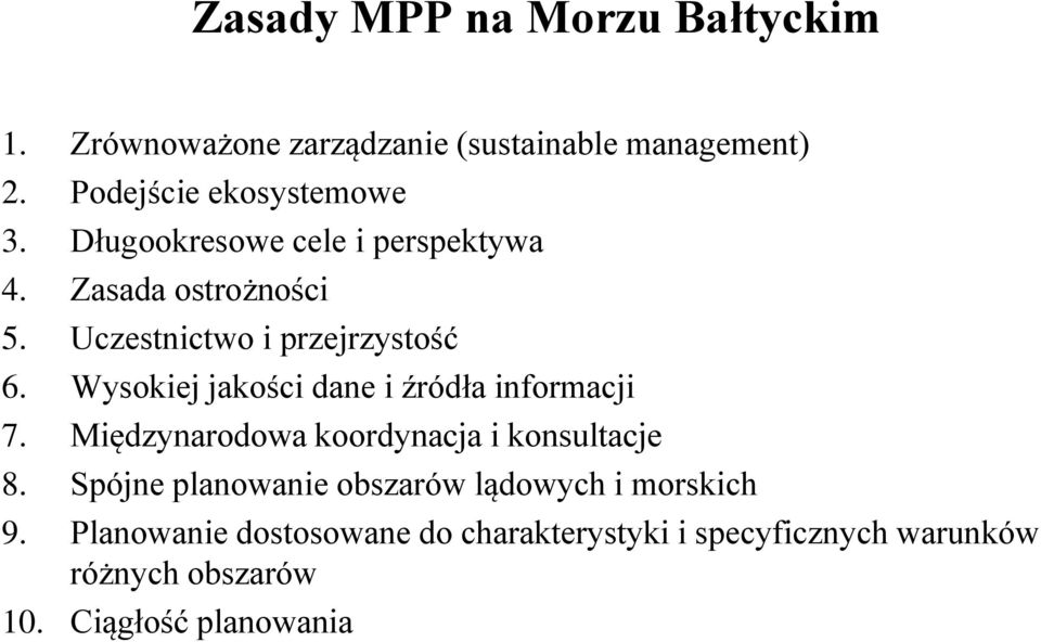 Wysokiej jakości dane i źródła informacji 7. Międzynarodowa koordynacja i konsultacje 8.