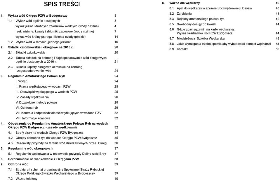 górskie) 14 1.2 Wykaz wód w ramach jednego jeziora 16 2. Składki członkowskie i okręgowe na 2016 r. 20 2.1 Składki członkowskie 20 2.