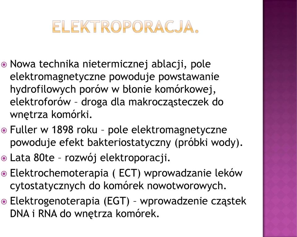 Fuller w 1898 roku pole elektromagnetyczne powoduje efekt bakteriostatyczny (próbki wody).