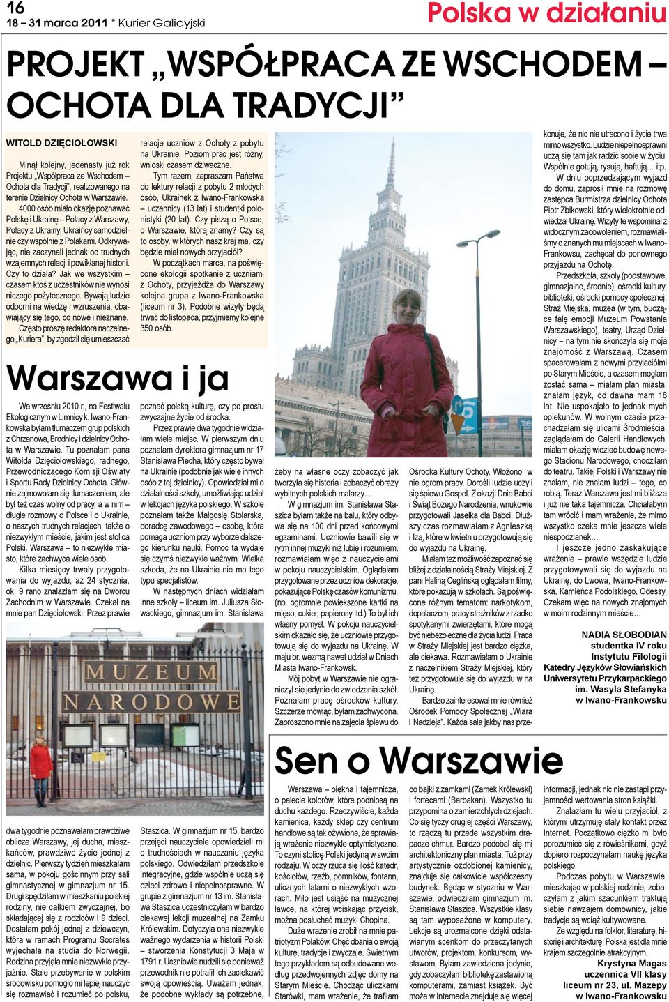 4000 osób miało okazję poznawać Polskę i Ukrainę Polacy z Warszawy, Polacy z Ukrainy, Ukraińcy samodzielnie czy wspólnie z Polakami.