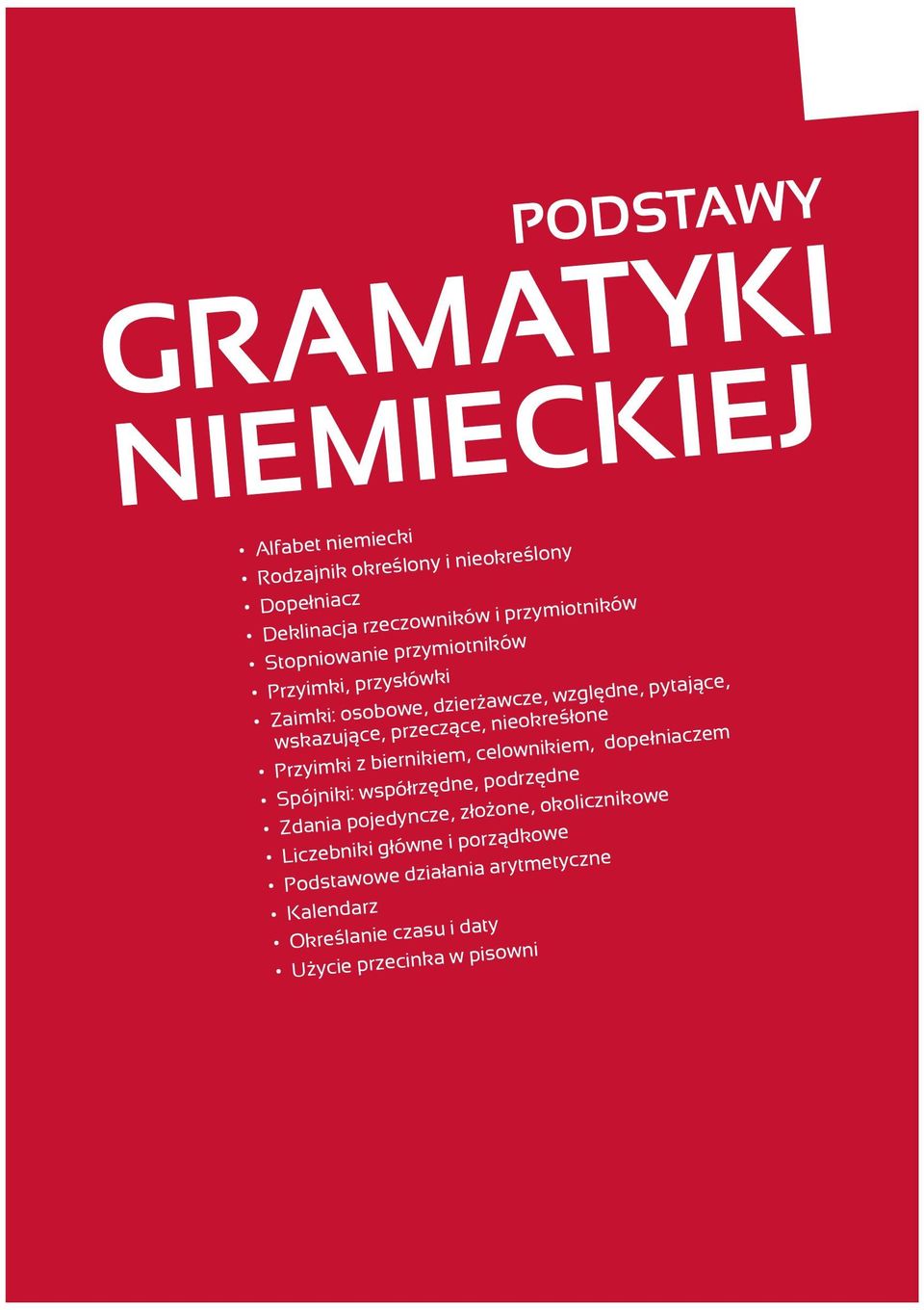 przeczące, nieokreśłone Przyimki z biernikiem, celownikiem, dopełniaczem Spójniki: współrzędne, podrzędne Zdania pojedyncze,