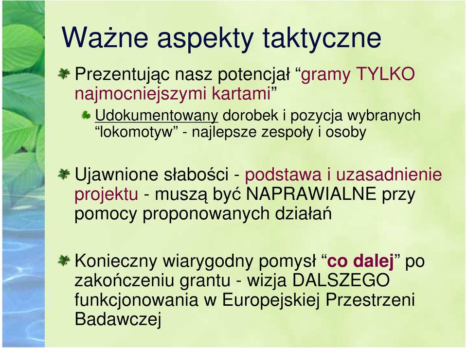 uzasadnienie projektu - muszą być NAPRAWIALNE przy pomocy proponowanych działań Konieczny wiarygodny