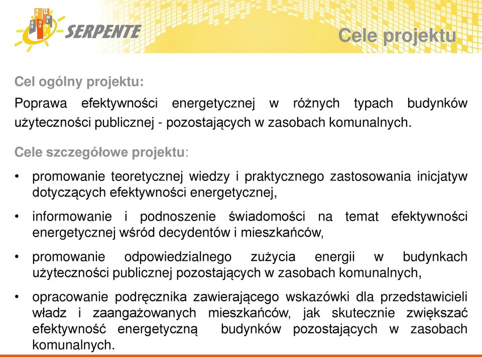 temat efektywno ci energetycznej w ród decydentów i mieszkańców, promowanie odpowiedzialnego zużycia energii w budynkach użyteczno ci publicznej pozostających w zasobach