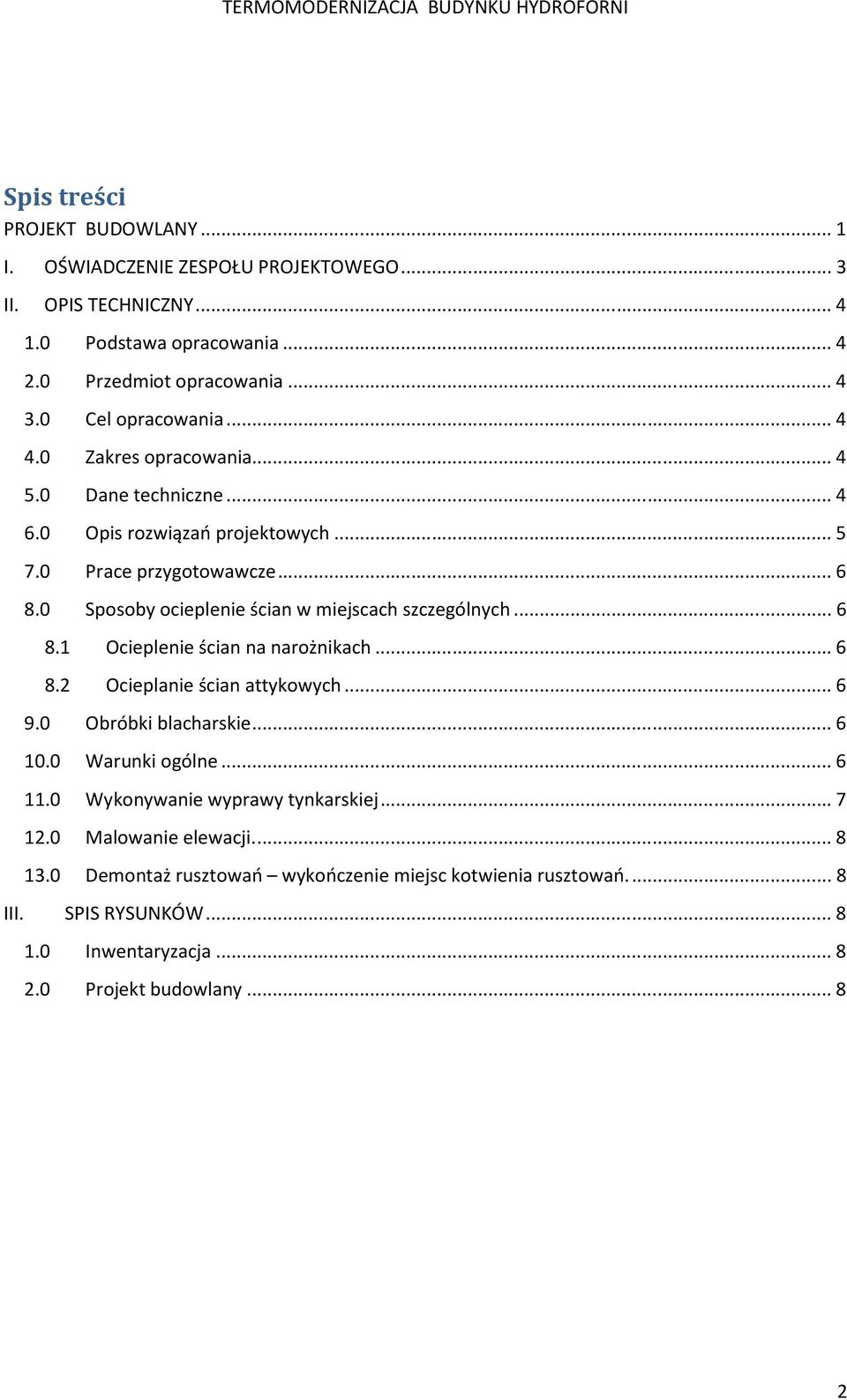 0 Sposoby ocieplenie ścian w miejscach szczególnych... 6 8.1 Ocieplenie ścian na narożnikach... 6 8.2 Ocieplanie ścian attykowych... 6 9.0 Obróbki blacharskie... 6 10.