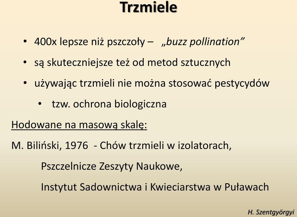 ochrona biologiczna Hodowane na masową skalę: M.