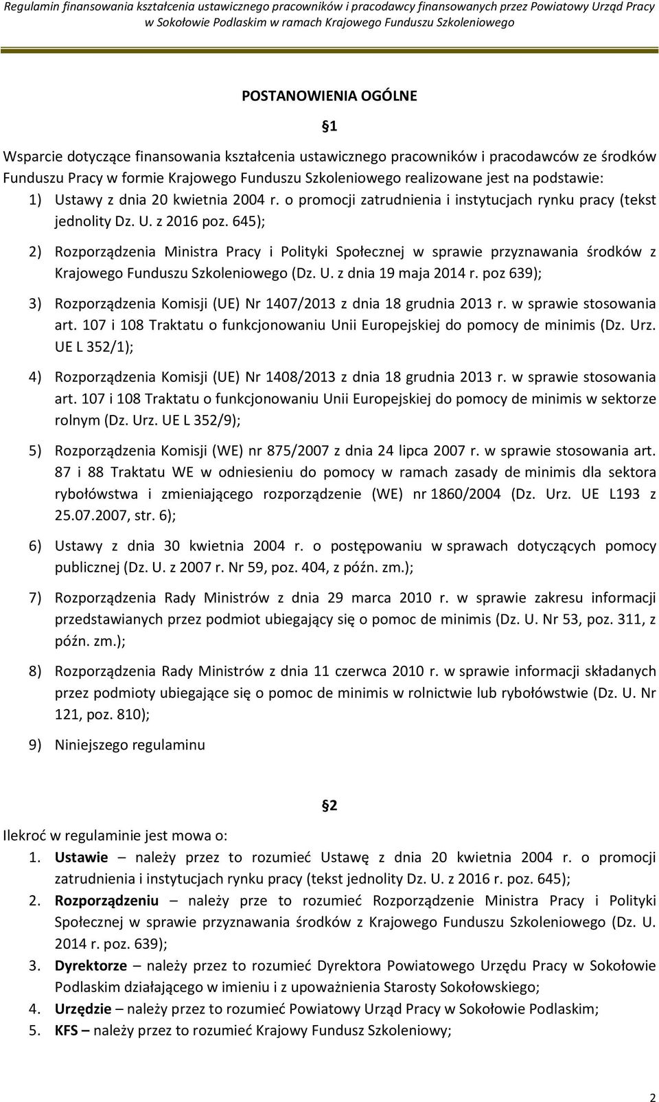 645); 2) Rozporządzenia Ministra Pracy i Polityki Społecznej w sprawie przyznawania środków z Krajowego Funduszu Szkoleniowego (Dz. U. z dnia 19 maja 2014 r.