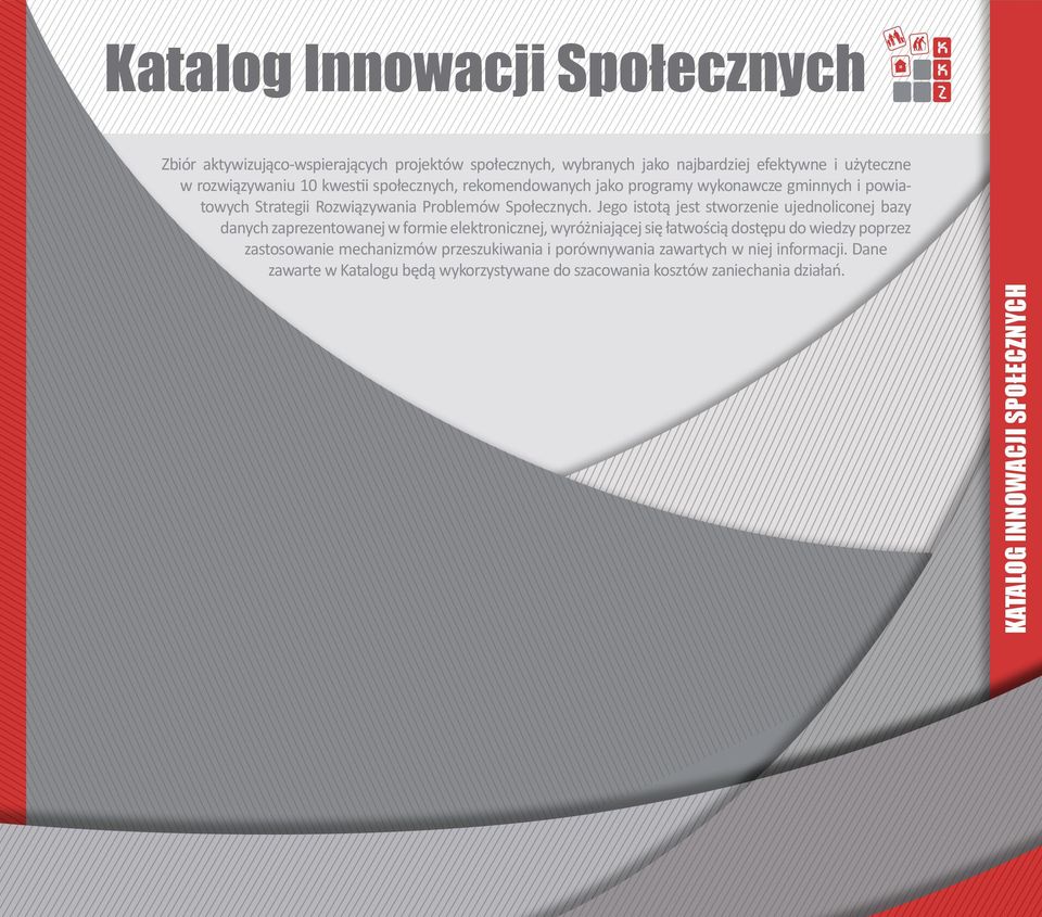 Jego istotą jest stworzenie ujednoliconej bazy danych zaprezentowanej w formie elektronicznej, wyróżniającej się łatwością dostępu do wiedzy poprzez