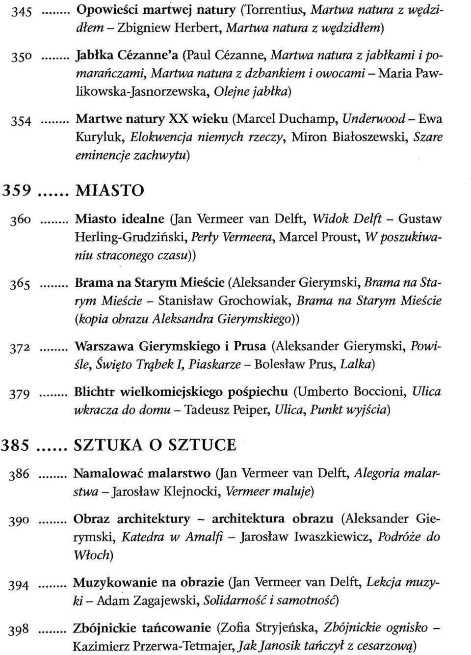 eminencje zachwytu) 359 MIASTO 360 Miasto idealne (Jan Vermeer van Delft, Widok Delft - Gustaw Herling-Grudziński, Perły Yermeera, Marcel Proust, W poszukiwaniu straconego czasu)) 365 Brama na Starym