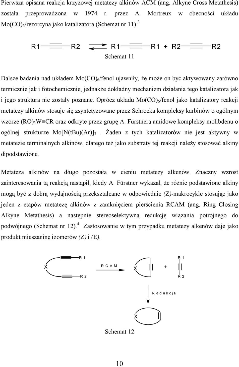 3 1 2 1 1 + 2 2 Schemat 11 Dalsze badania nad układem Mo(C) 6 /fenol ujawniły, że może on być aktywowany zarówno termicznie jak i fotochemicznie, jednakże dokładny mechanizm działania tego