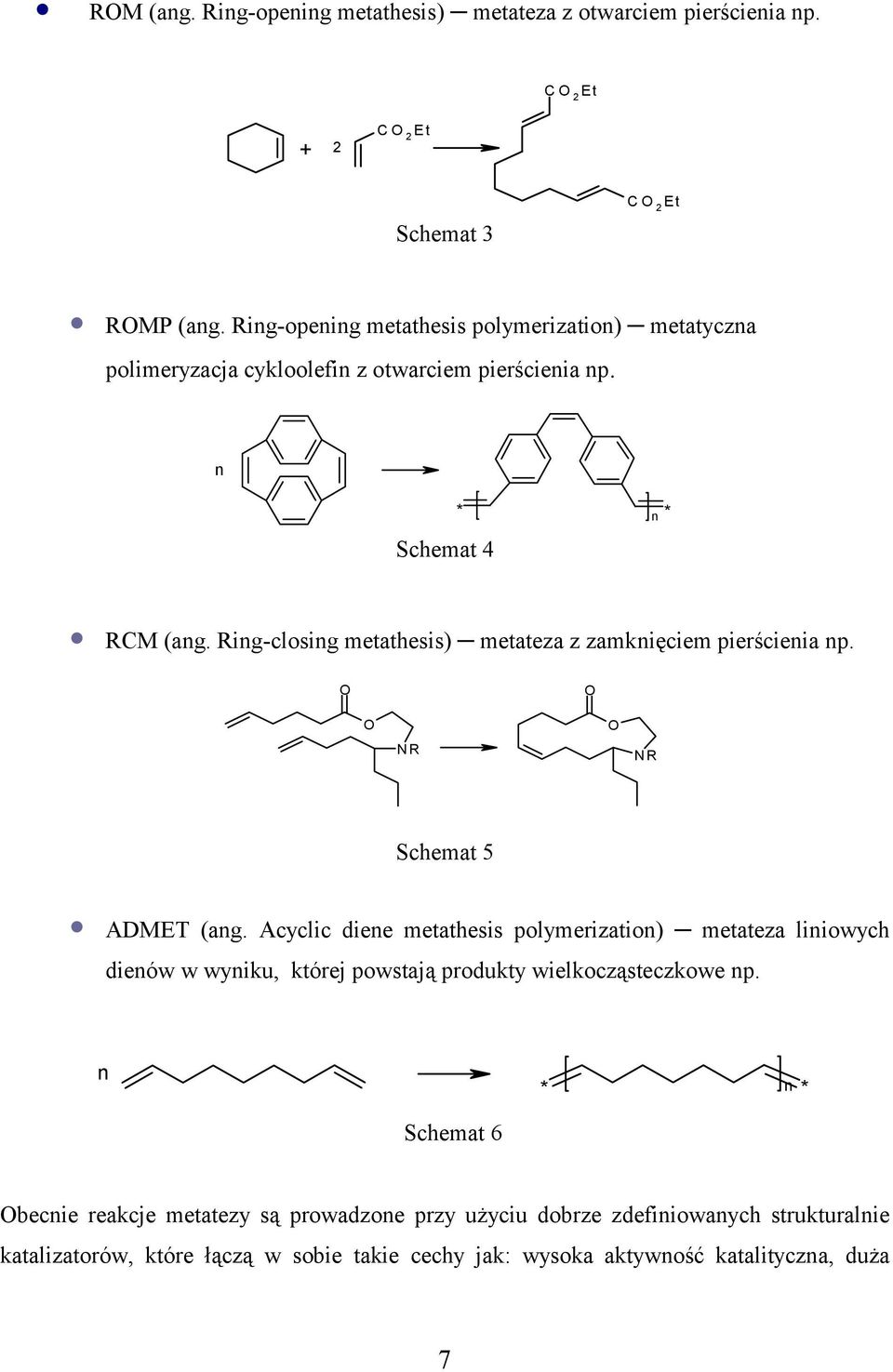 ing-closing metathesis) metateza z zamknięciem pierścienia np. N N Schemat 5 ADMET (ang.