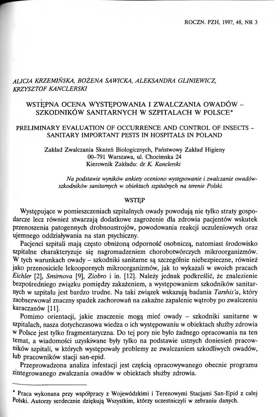 SZPITA LA CH W POLSCE* PRELIMINARY EVALUATION OF OCCURRENCE AND CONTROL OF INSECTS - SANITARY IMPORTANT PESTS IN HOSPITALS IN POLAND Zakład Zwalczania Skażeń Biologicznych, Państwowy Zakład Higieny