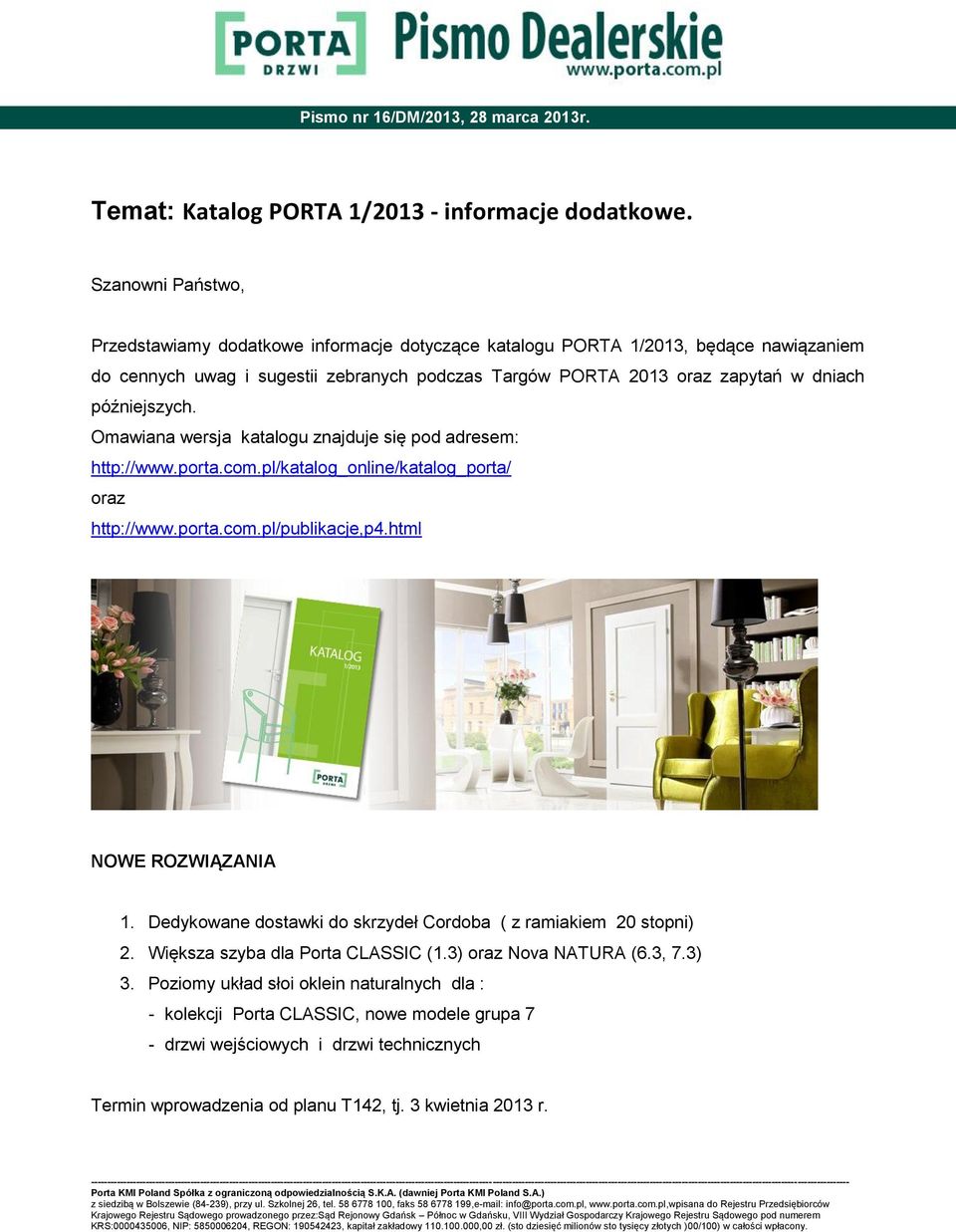 późniejszych. Omawiana wersja katalogu znajduje się pod adresem: http://www.porta.com.pl/katalog_online/katalog_porta/ oraz http://www.porta.com.pl/publikacje,p4.html NOWE ROZWIĄZANIA 1.