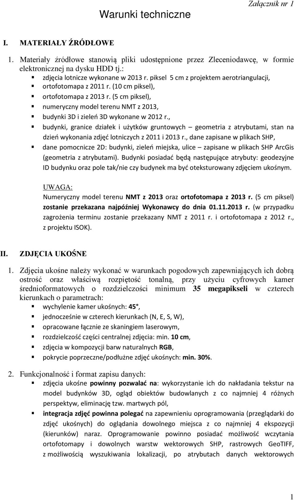 (5 cm piksel), numeryczny model terenu NMT z 2013, budynki 3D i zieleń 3D wykonane w 2012 r.