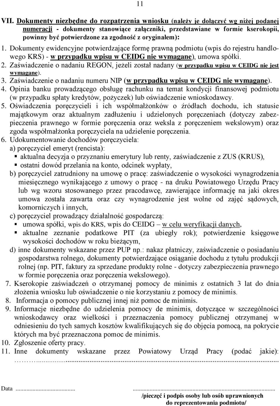 oryginałem): 1. Dokumenty ewidencyjne potwierdzające formę prawną podmiotu (wpis do rejestru handlowego KRS) - w przypadku wpisu w CEIDG nie wymagane), umowa spółki. 2.