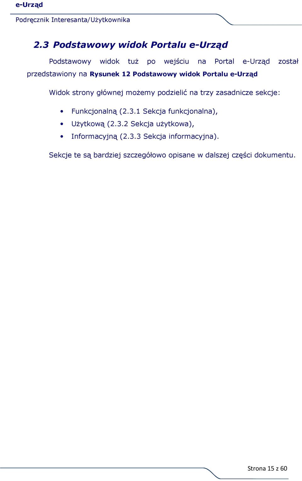 trzy zasadnicze sekcje: Funkcjonalną (2.3.1 Sekcja funkcjonalna), Użytkową (2.3.2 Sekcja użytkowa), Informacyjną (2.