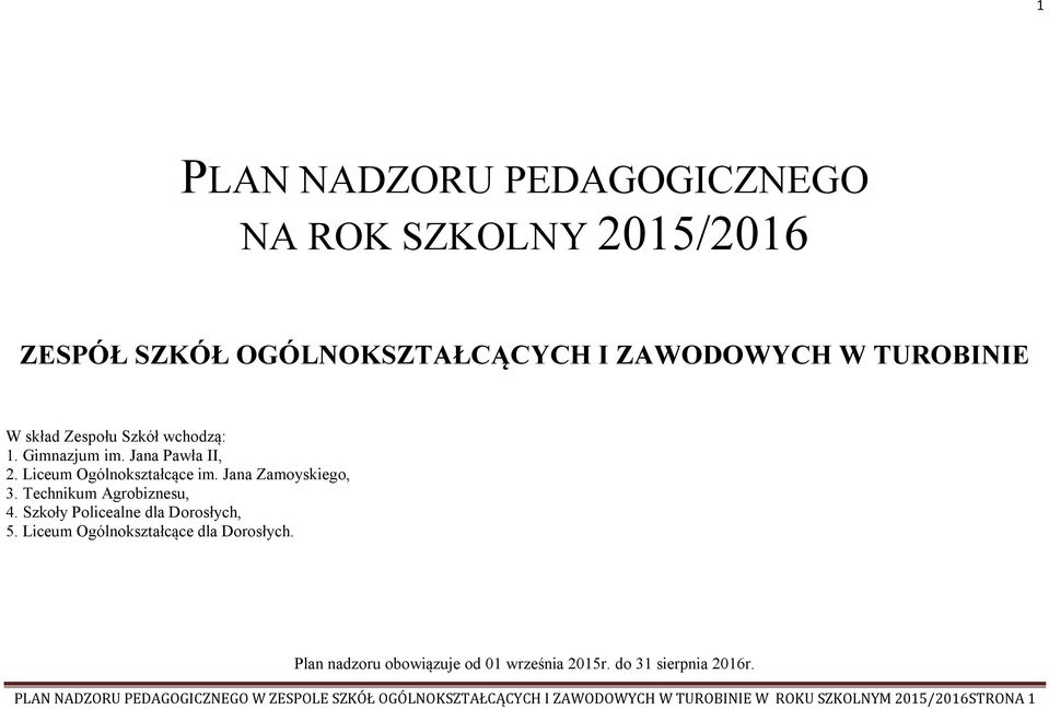 Szkoły Policealne dla Dorosłych, 5. Liceum Ogólnokształcące dla Dorosłych. Plan nadzoru obowiązuje od 01 września 2015r.