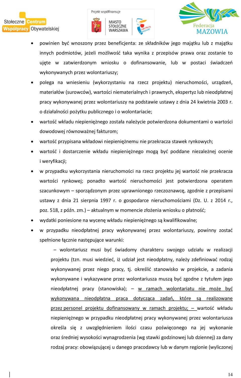 ci niematerialnych i prawnych, ekspertyz lub nieodpłatnej pracy wykonywanej przez wolontariuszy na podstawie ustawy z dnia 24 kwietnia 2003 r.