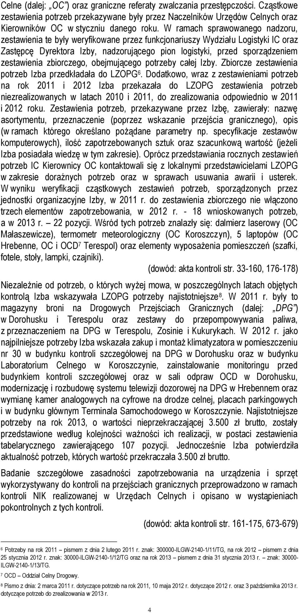zbiorczego, obejmującego potrzeby całej Izby. Zbiorcze zestawienia potrzeb Izba przedkładała do LZOPG 6.