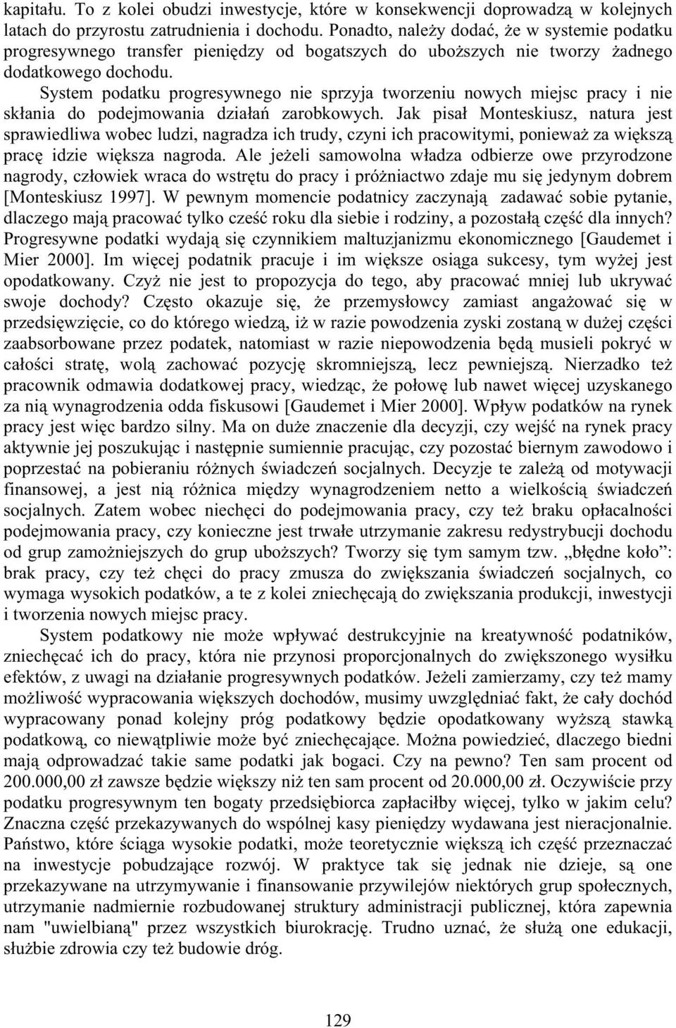 System podatku progresywnego nie sprzyja tworzeniu nowych miejsc pracy i nie sk ania do podejmowania dzia a zarobkowych.