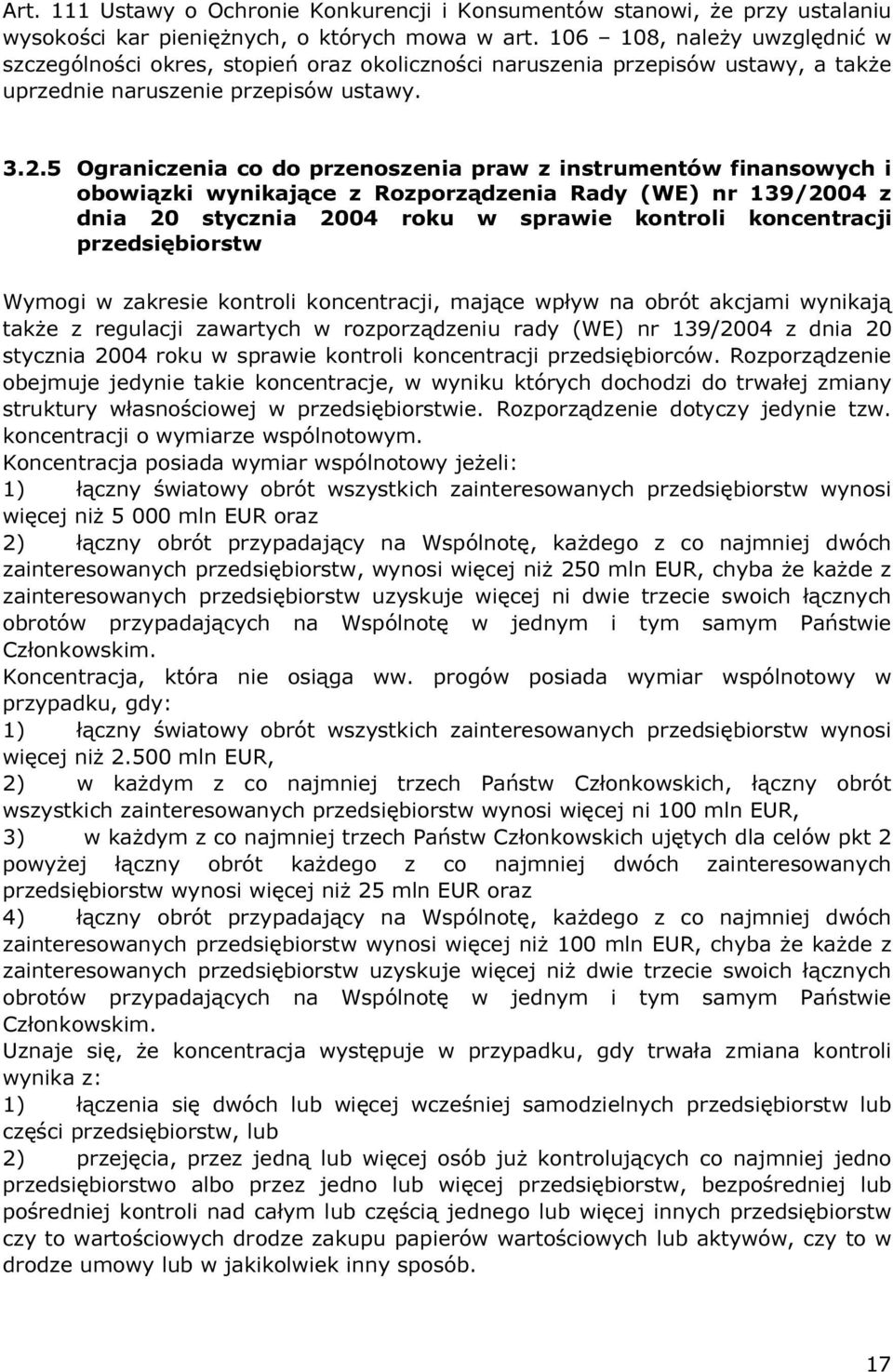 5 Ograniczenia co do przenoszenia praw z instrumentów finansowych i obowiązki wynikające z Rozporządzenia Rady (WE) nr 139/2004 z dnia 20 stycznia 2004 roku w sprawie kontroli koncentracji