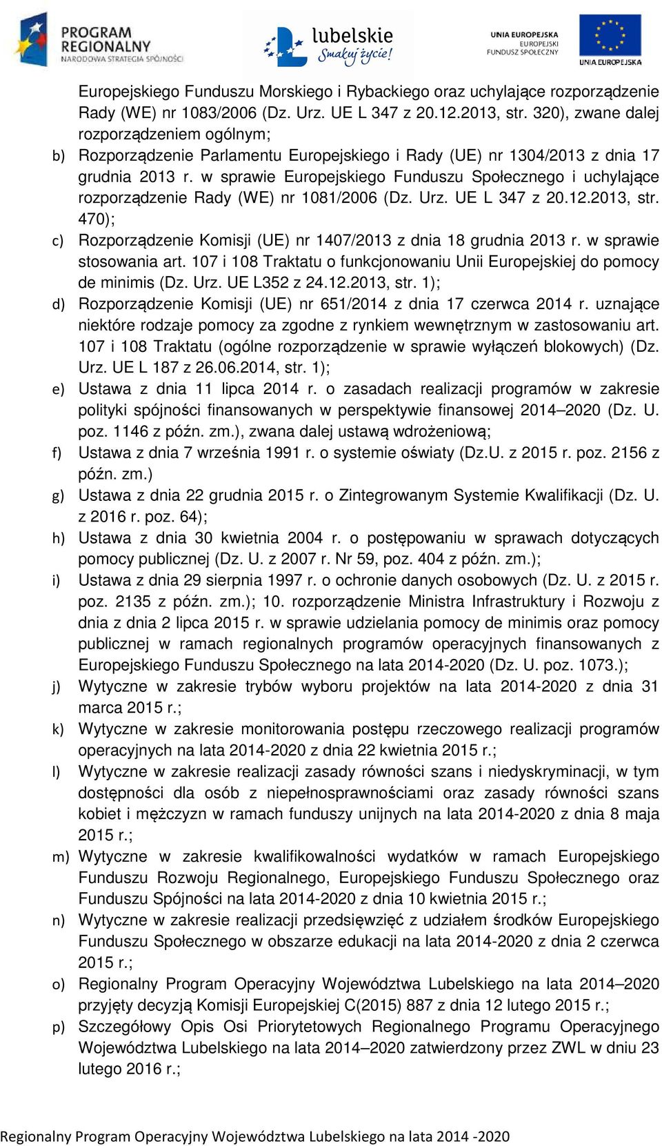 w sprawie Europejskiego Funduszu Społecznego i uchylające rozporządzenie Rady (WE) nr 1081/2006 (Dz. Urz. UE L 347 z 20.12.2013, str.