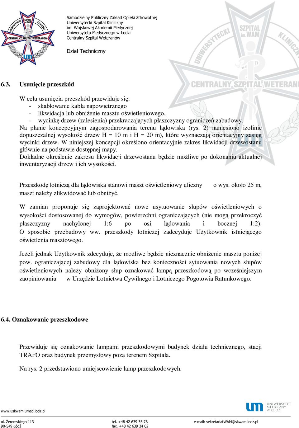 2) naniesiono izolinie dopuszczalnej wysokość drzew H = 10 m i H = 20 m), które wyznaczają orientacyjny zasięg wycinki drzew.