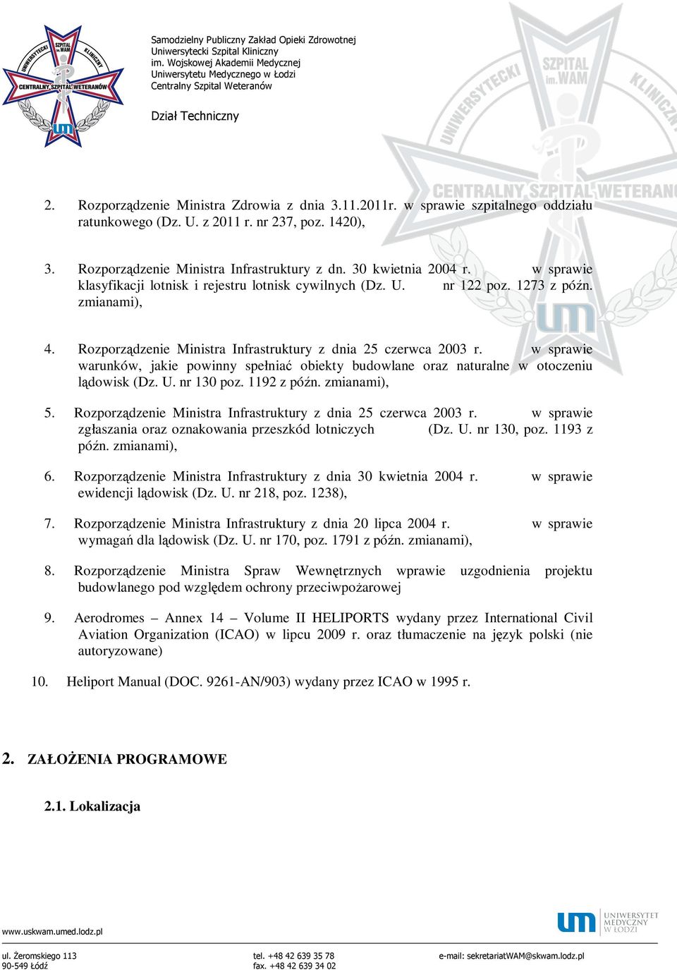 w sprawie warunków, jakie powinny spełniać obiekty budowlane oraz naturalne w otoczeniu lądowisk (Dz. U. nr 130 poz. 1192 z późn. zmianami), 5.