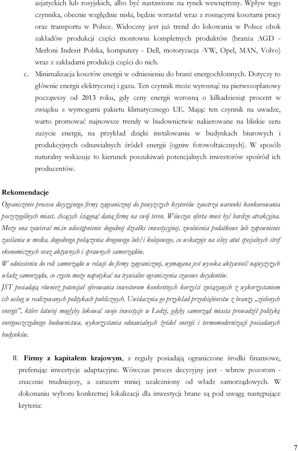 wraz z zakładami produkcji części do nich. c. Minimalizacja kosztów energii w odniesieniu do branż energochłonnych. Dotyczy to głównie energii elektrycznej i gazu.