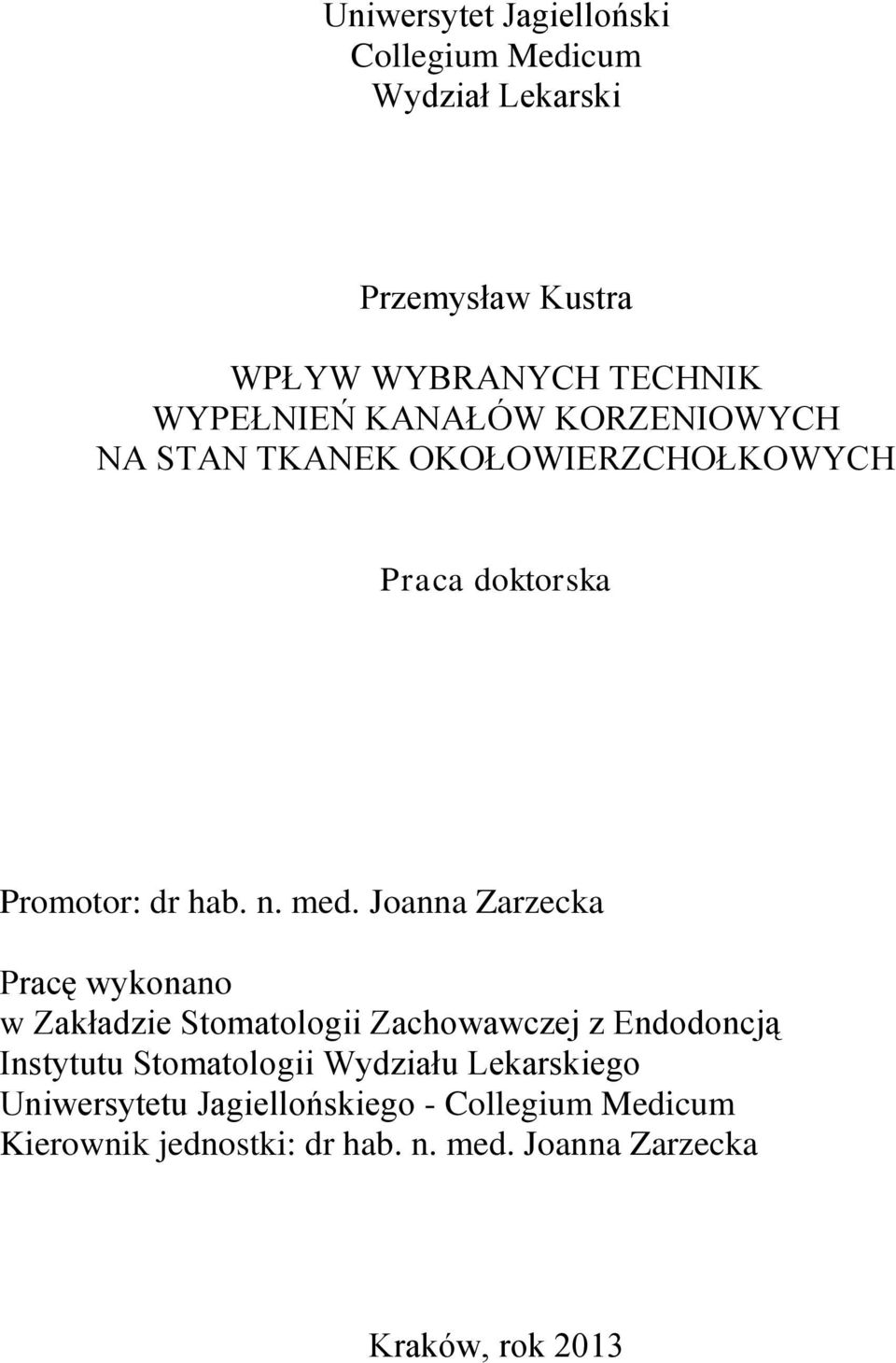 Joanna Zarzecka Pracę wykonano w Zakładzie Stomatologii Zachowawczej z Endodoncją Instytutu Stomatologii Wydziału