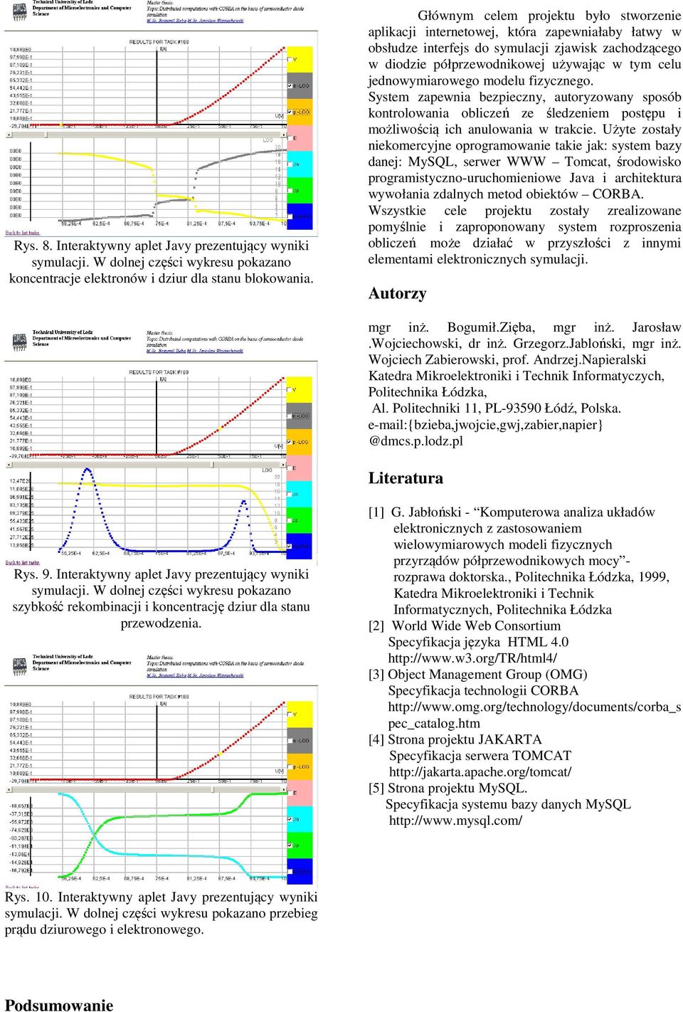 jednowymiarowego modelu fizycznego. System zaewnia bezieczny, autoryzowany sosób kontrolowania obliczeń ze śledzeniem ostęu i możliwością ich anulowania w trakcie.