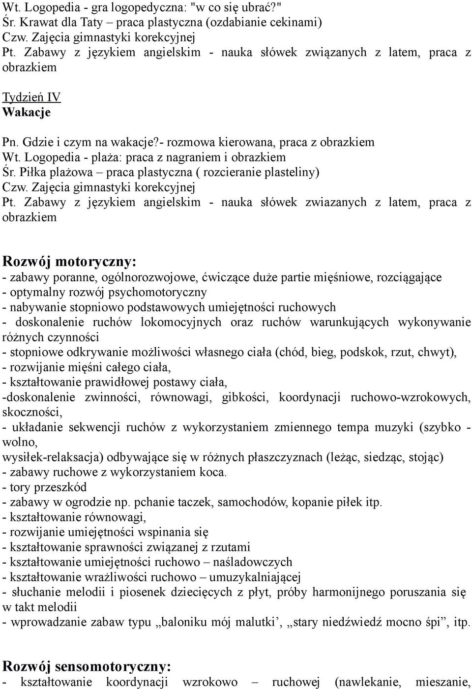 Logopedia - plaża: praca z nagraniem i obrazkiem Śr. Piłka plażowa praca plastyczna ( rozcieranie plasteliny) Pt.