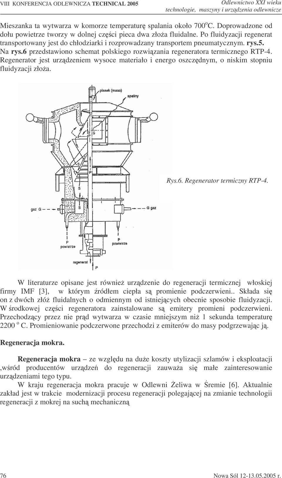 6 przedstawiono schemat polskiego rozwizania regeneratora termicznego RTP-4. Regenerator jest urzdzeniem wysoce materiało i energo oszczdnym, o niskim stopniu fluidyzacji złoa. Rys.6. Regenerator termiczny RTP-4.