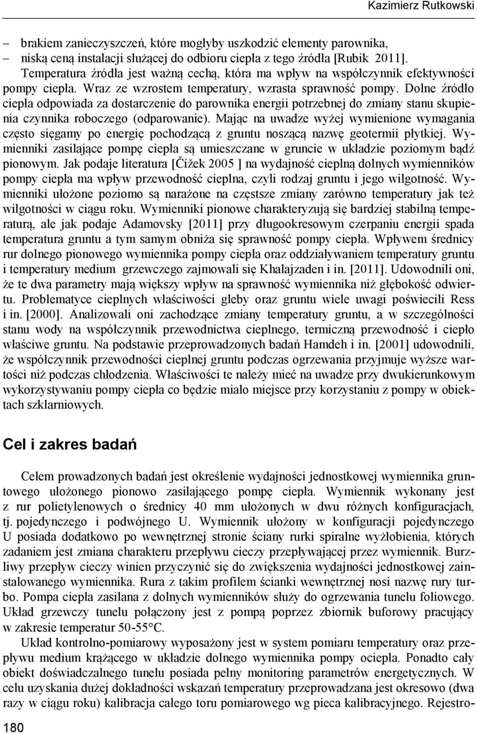 Dolne źródło ciepła odpowiada za dostarczenie do parownika energii potrzebnej do zmiany stanu skupienia czynnika roboczego (odparowanie).