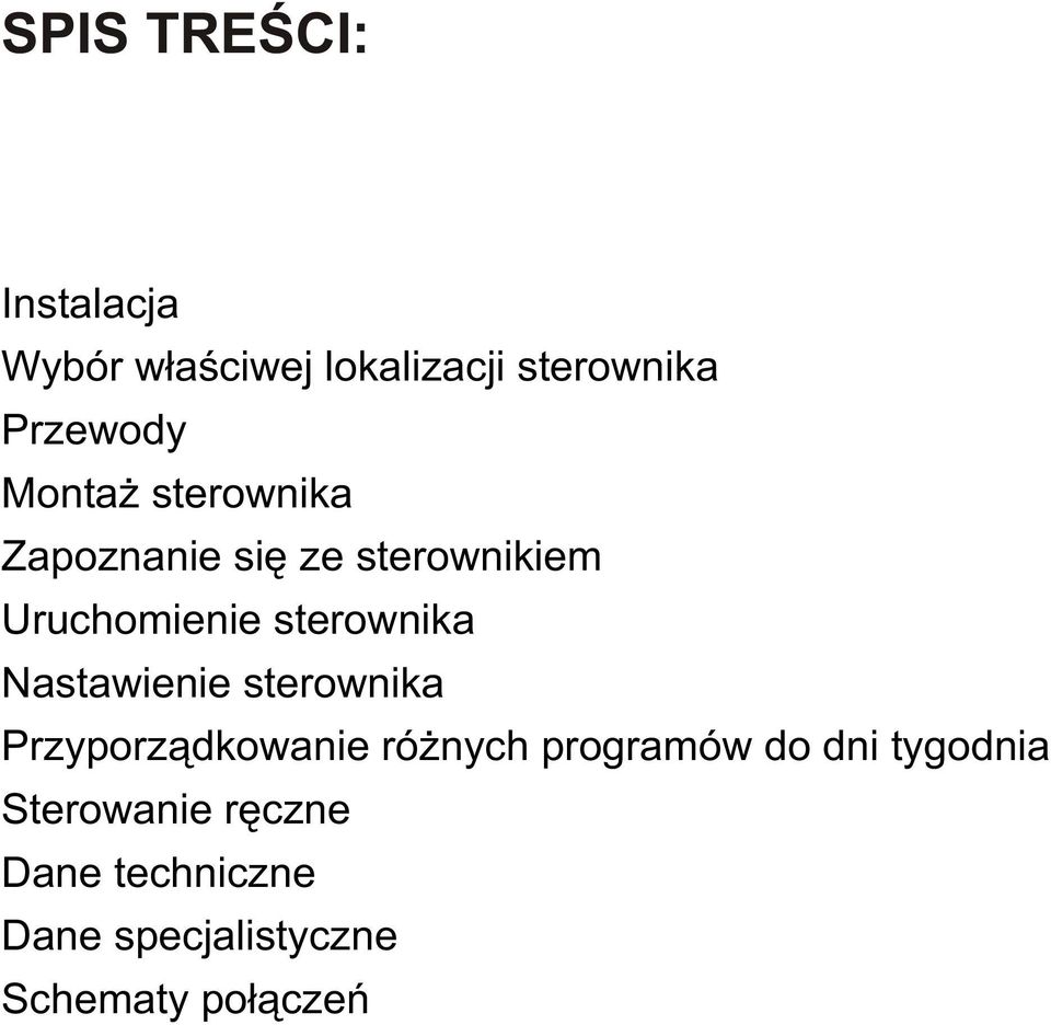 Nastawienie sterownika Przyporz¹dkowanie ró nych programów do dni