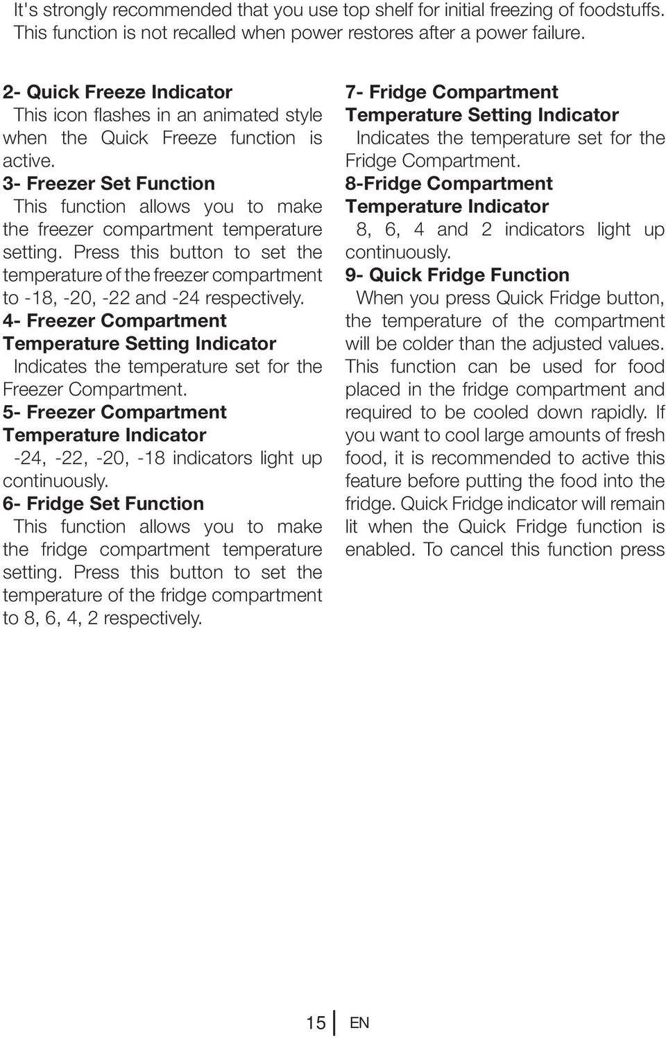 3- Freezer Set Function This function allows you to make the freezer compartment temperature setting.