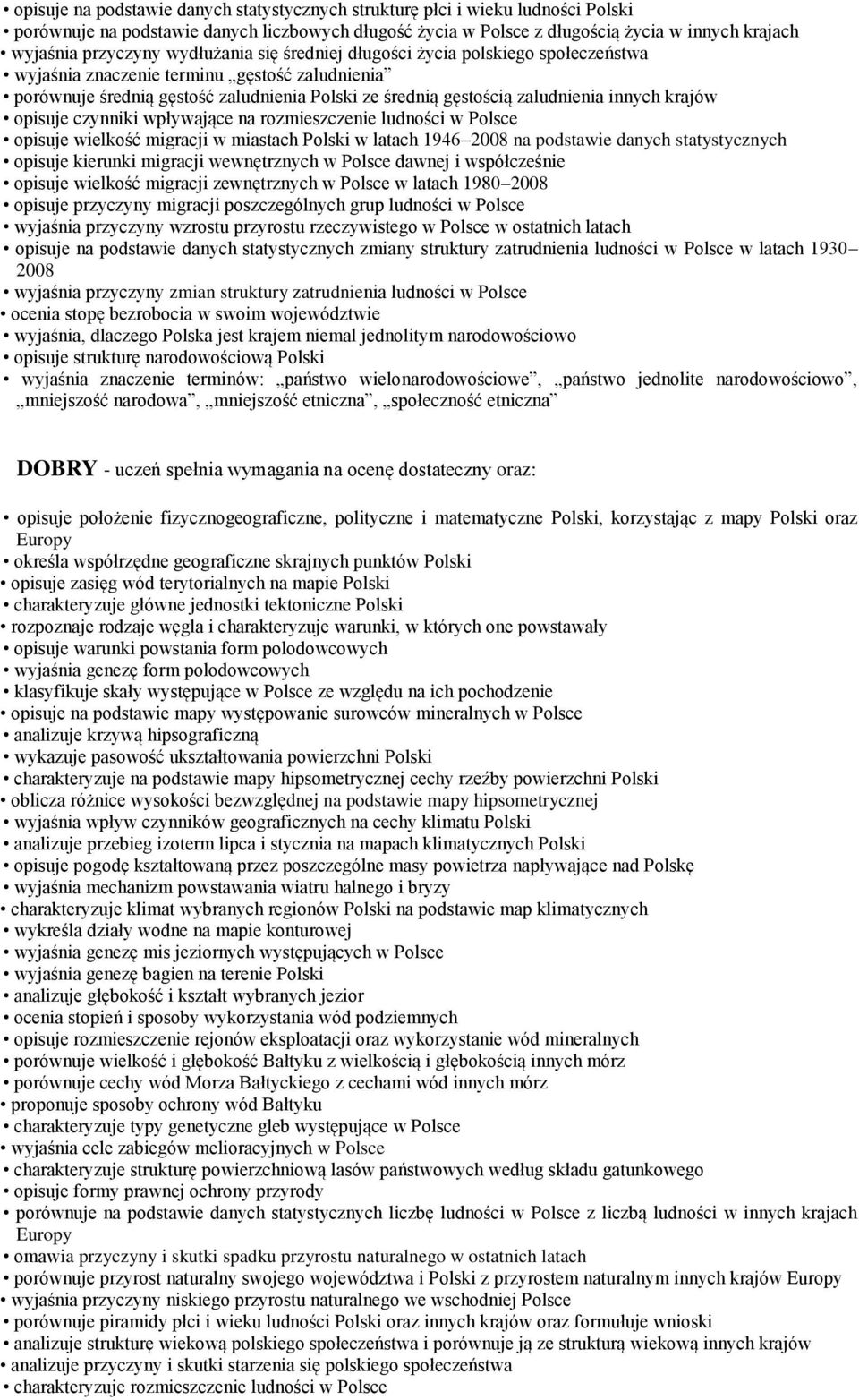 krajów opisuje czynniki wpływające na rozmieszczenie ludności w Polsce opisuje wielkość migracji w miastach Polski w latach 1946 2008 na podstawie danych statystycznych opisuje kierunki migracji