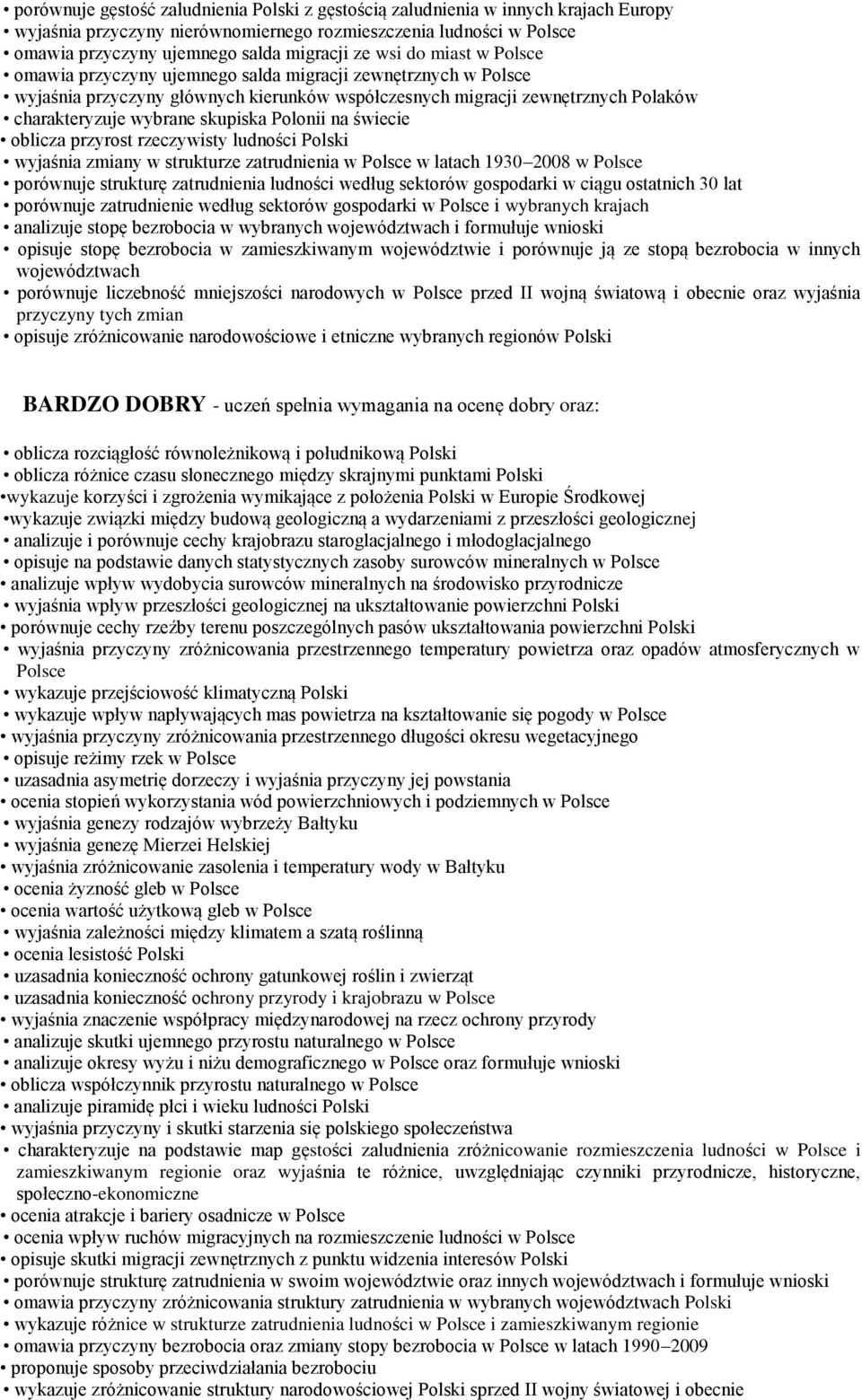 Polonii na świecie oblicza przyrost rzeczywisty ludności Polski wyjaśnia zmiany w strukturze zatrudnienia w Polsce w latach 1930 2008 w Polsce porównuje strukturę zatrudnienia ludności według