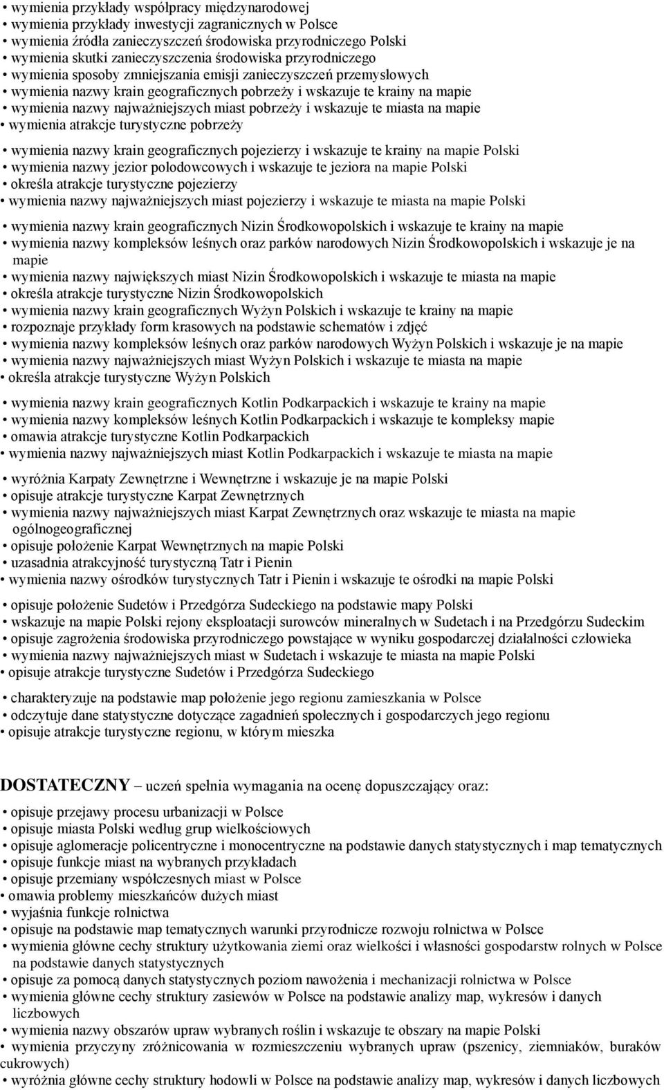 miast pobrzeży i wskazuje te miasta na mapie wymienia atrakcje turystyczne pobrzeży wymienia nazwy krain geograficznych pojezierzy i wskazuje te krainy na mapie Polski wymienia nazwy jezior