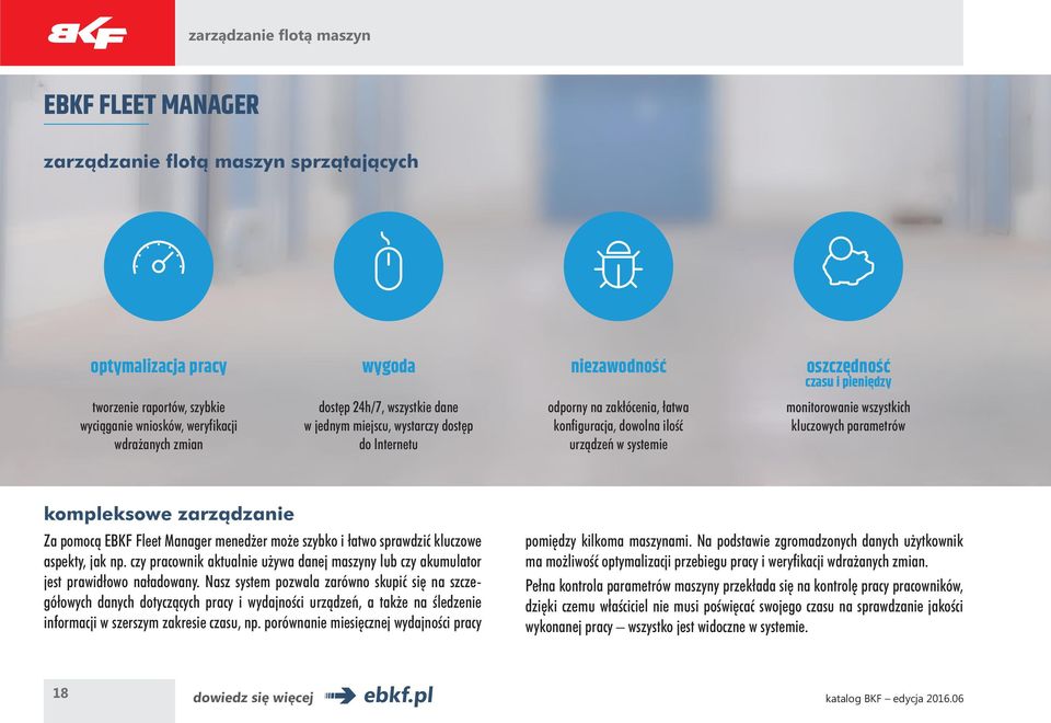 monitorowanie wszystkich kluczowych parametrów kompleksowe zarządzanie Za pomocą EBKF Fleet Manager menedżer może szybko i łatwo sprawdzić kluczowe aspekty, jak np.