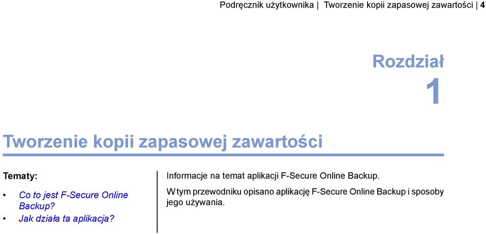 Jak działa ta aplikacja? Informacje na temat aplikacji F-Secure Online Backup.