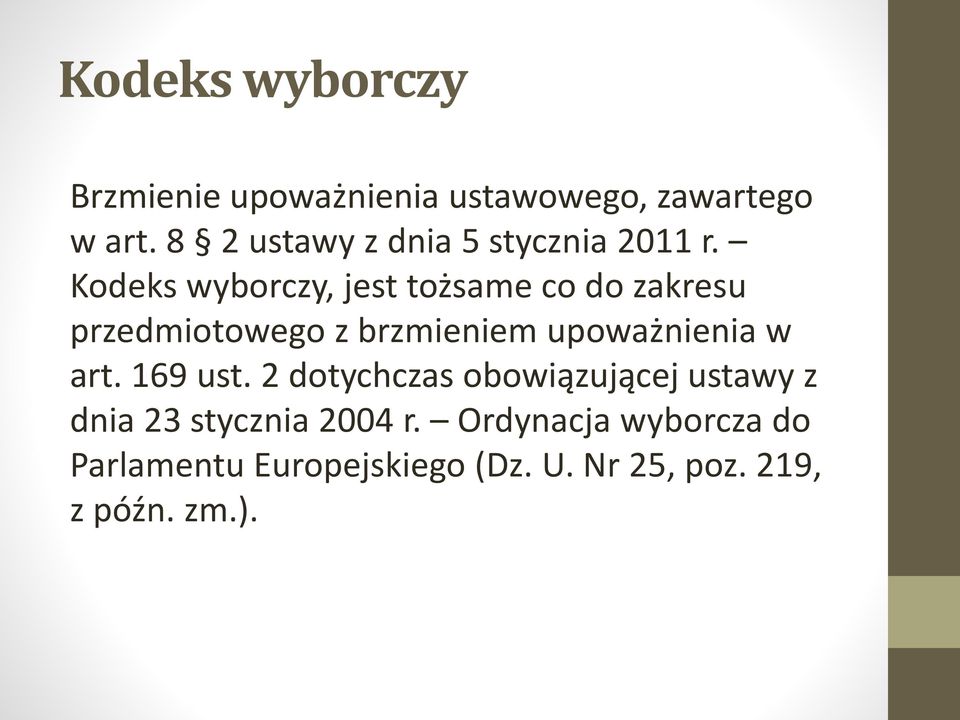 Kodeks wyborczy, jest tożsame co do zakresu przedmiotowego z brzmieniem upoważnienia w