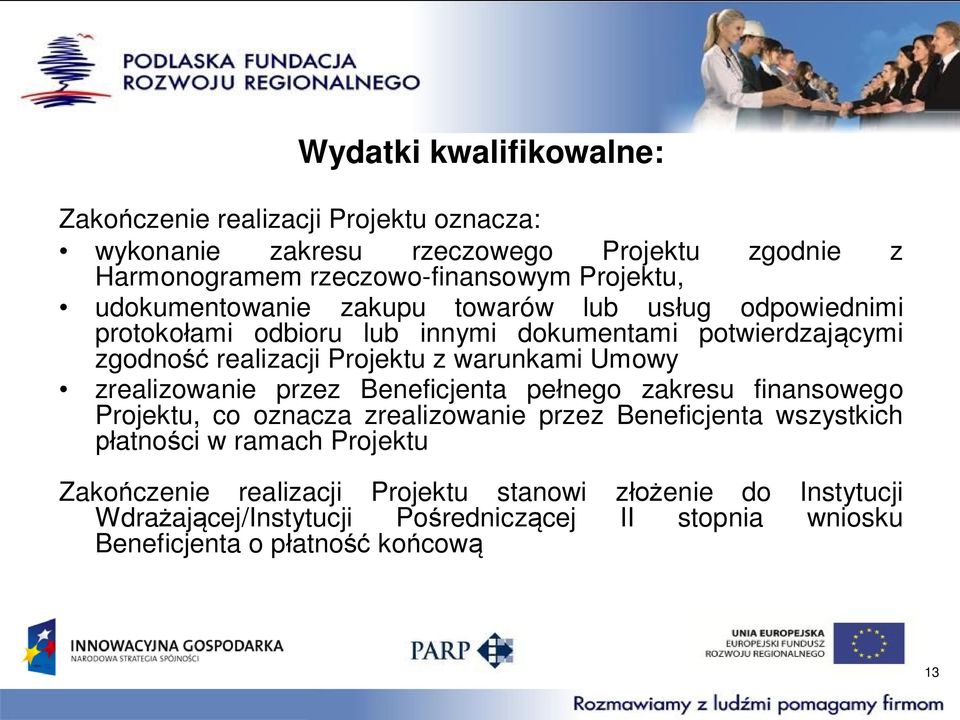 Umowy zrealizowanie przez Beneficjenta pełnego zakresu finansowego Projektu, co oznacza zrealizowanie przez Beneficjenta wszystkich płatności w ramach