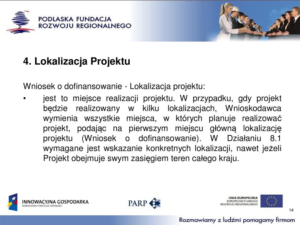 planuje realizować projekt, podając na pierwszym miejscu główną lokalizację projektu (Wniosek o dofinansowanie).