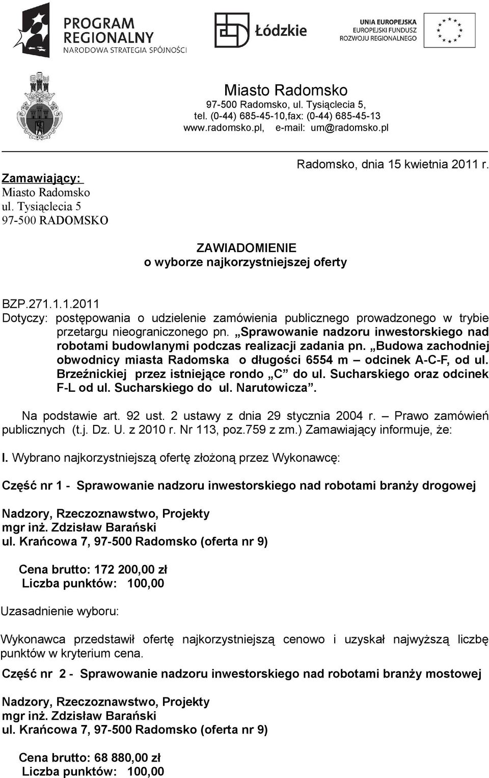 Sprawowanie nadzoru inwestorskiego nad robotami budowlanymi podczas realizacji zadania pn. Budowa zachodniej obwodnicy miasta Radomska o długości m odcinek A-C-F, od ul.