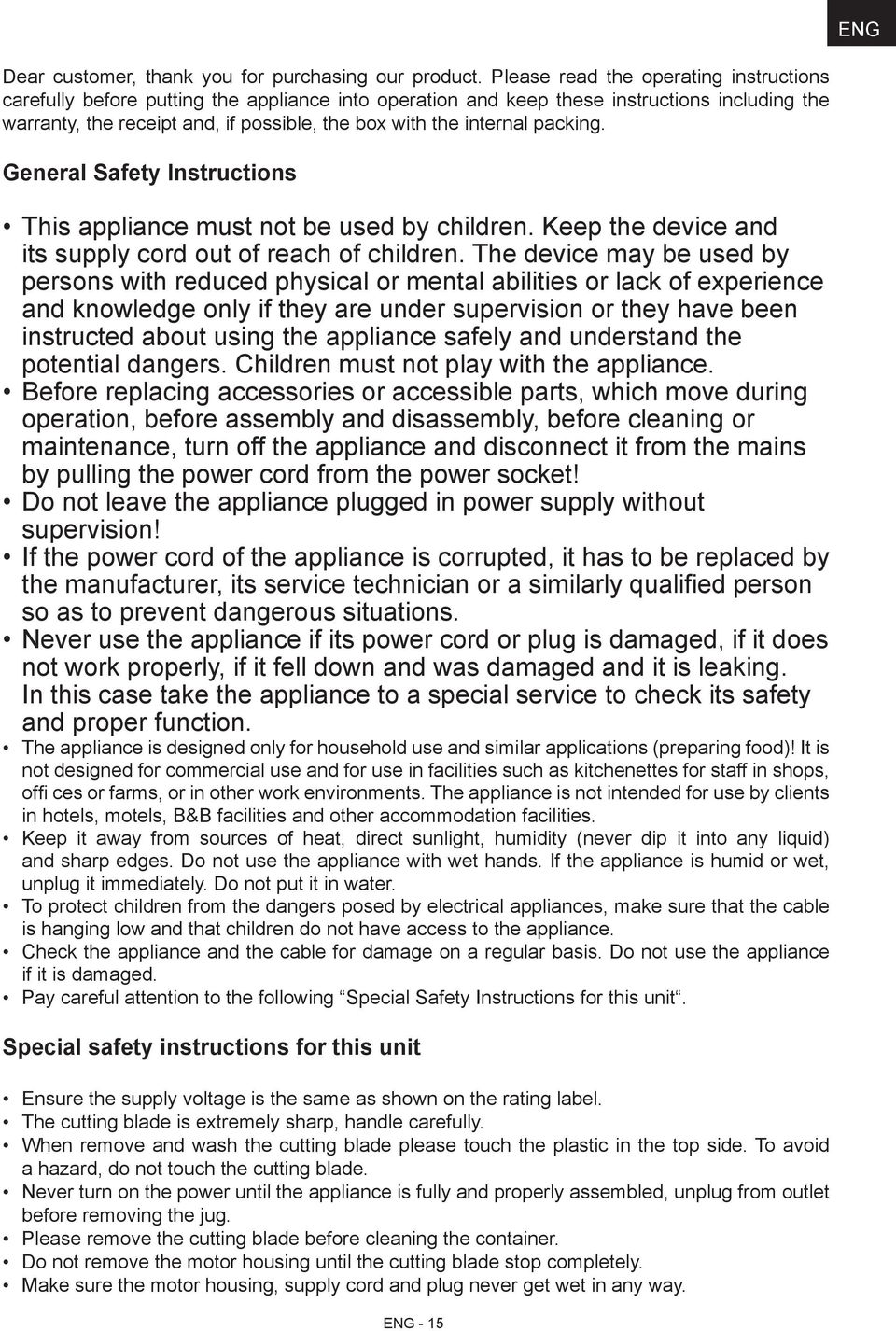 internal packing. General Safety Instructions This appliance must not be used by children. Keep the device and its supply cord out of reach of children.